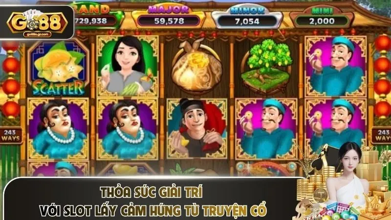 Thỏa sức giải trí với slot lấy cảm hứng từ truyện cổ 
