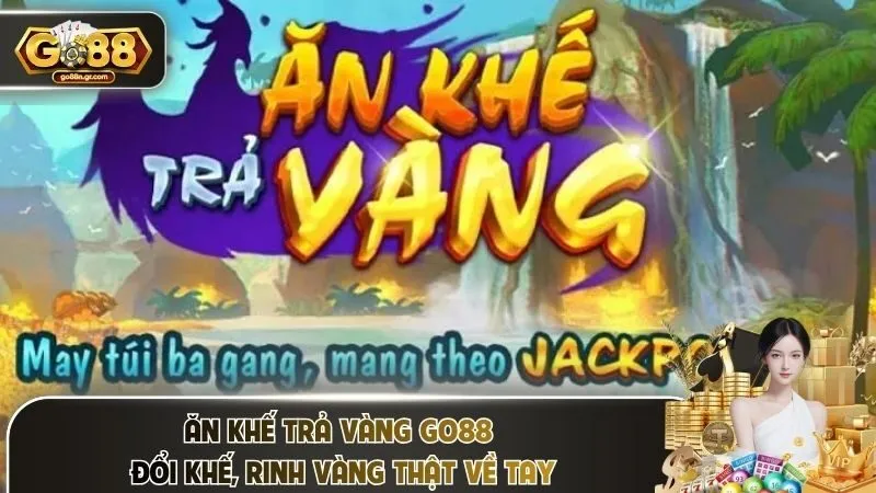 Ăn khế trả vàng Go88