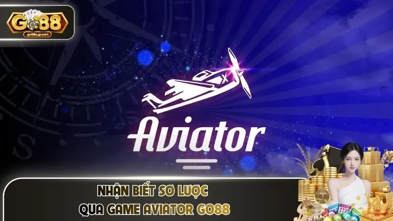 Nhận biết sơ lược qua game Aviator Go88