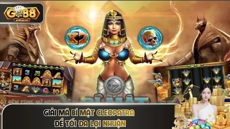Giải mã bí mật Cleopatra để tối đa lợi nhuận