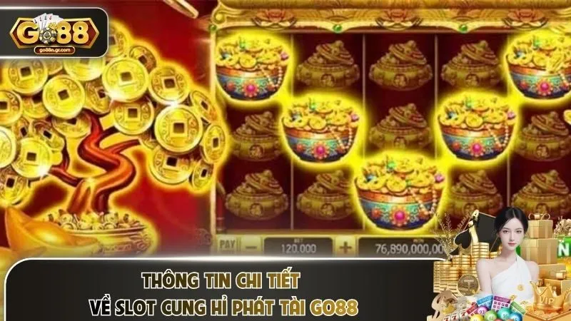 Thông tin chi tiết về slot cung hỉ phát tài Go88
