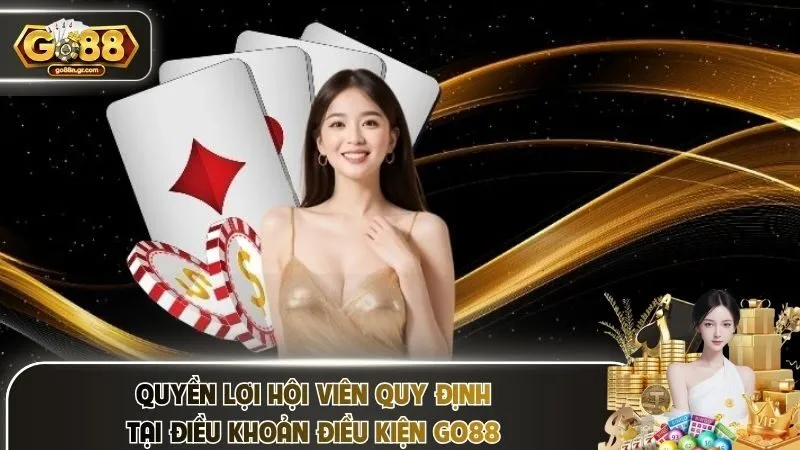 Quyền lợi hội viên quy định tại điều khoản điều kiện Go88