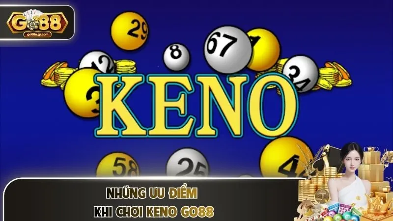 Những ưu điểm khi chơi Keno Go88