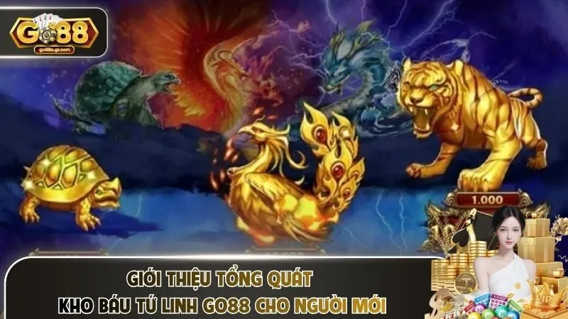 Giới thiệu tổng quát kho báu tứ linh Go88 cho người mới