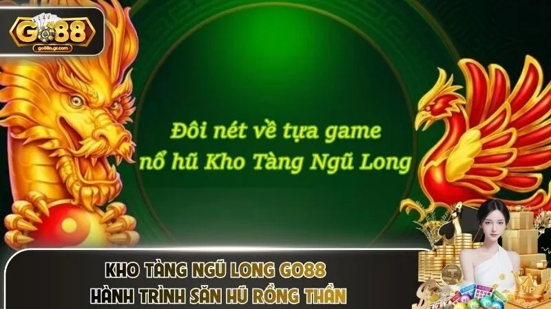 Kho tàng ngũ long Go88