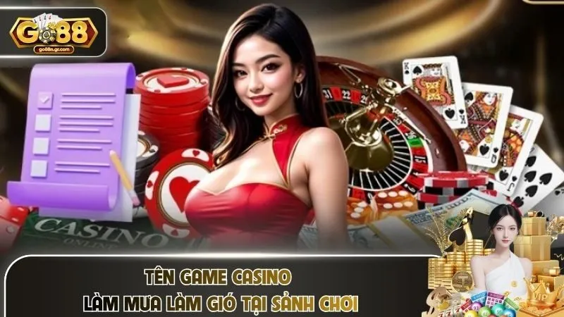 Tên game casino làm mưa làm gió tại sảnh chơi