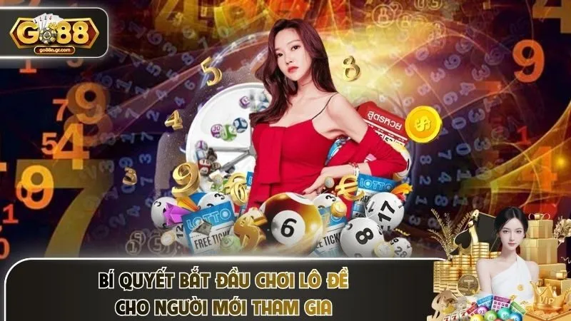  Bí quyết bắt đầu chơi lô đề cho người mới tham gia