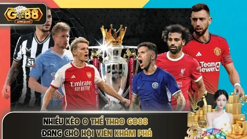 Nhiều kèo O thể thao Go88 đang chờ hội viên khám phá