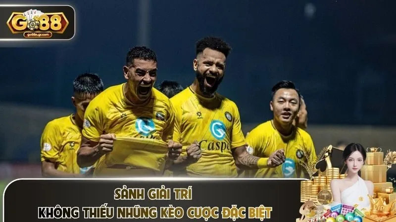 Sảnh giải trí không thiếu những kèo cược đặc biệt