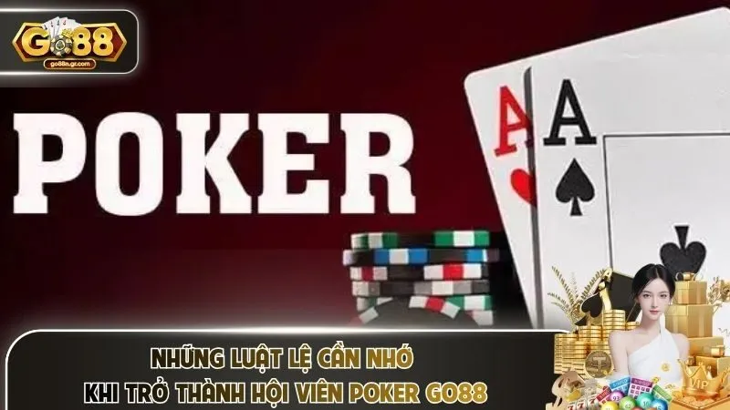 Những luật lệ cần nhớ khi trở thành hội viên Poker Go88