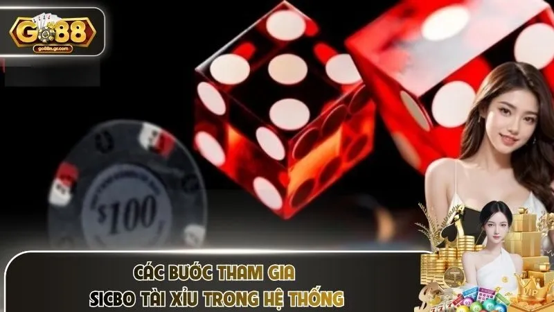 Các bước tham gia sicbo tài xỉu trong hệ thống