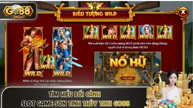 Tìm hiểu bối cảnh slot game Sơn Tinh Thủy Tinh Go88