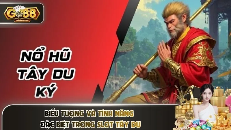 Biểu tượng và tính năng đặc biệt trong slot Tây du