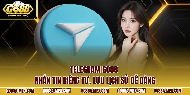 Telegram GO88 – nhắn tin riêng tư, lưu lịch sử dễ dàng