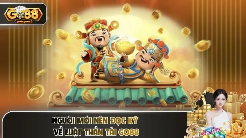 Người mới nên đọc kỹ về luật thần tài Go88
