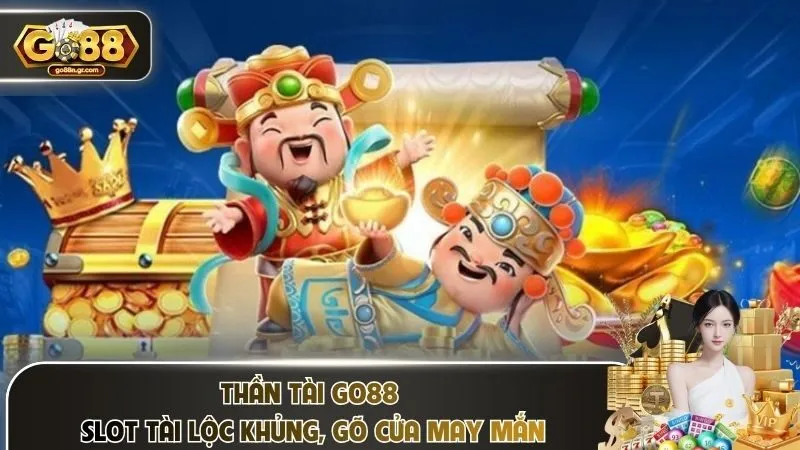 Thần Tài Go88 – Slot Tài Lộc Khủng, Gõ Cửa May Mắn