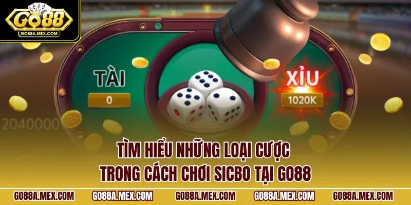 Tìm hiểu những loại cược trong cách chơi Sicbo tại GO88