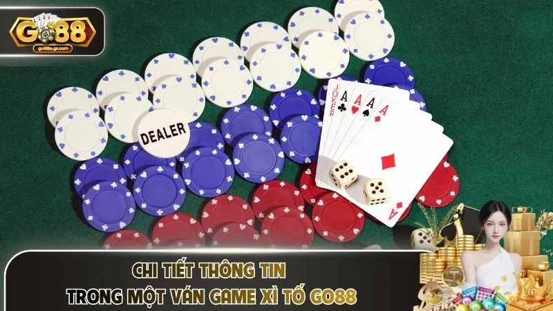Chi tiết thông tin trong một ván game xì tố Go88