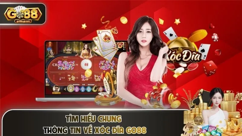 Tìm hiểu chung thông tin về xóc đĩa Go88