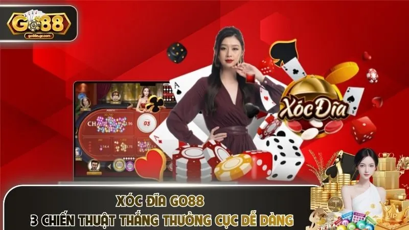 Xóc Đĩa Go88 – 3 Chiến Thuật Thắng Thưởng Cực Dễ Dàng